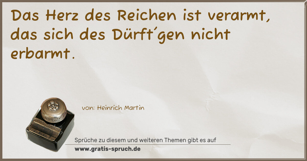 Spruchbild: Das Herz des Reichen ist verarmt, das sich des Dürft'gen nicht erbarmt.