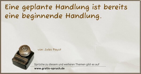 Spruch Visualisierung: Eine geplante Handlung ist bereits eine beginnende Handlung.
