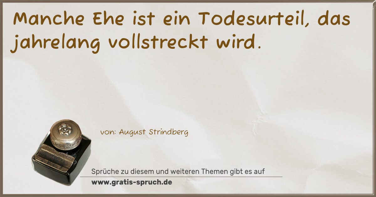 Spruchbild: Manche Ehe ist ein Todesurteil, das jahrelang vollstreckt wird.