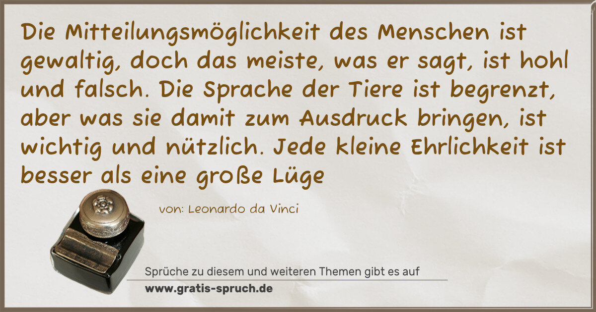 Spruchbild: Die Mitteilungsmöglichkeit des Menschen ist gewaltig, doch das meiste, was er sagt, ist ho …