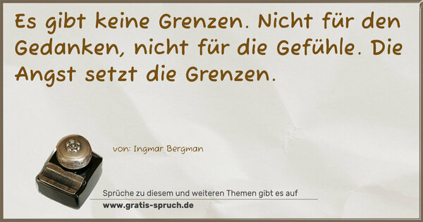 Spruch Visualisierung: Es gibt keine Grenzen.
Nicht für den Gedanken, nicht für die Gefühle.
Die Angst setzt die Grenzen.