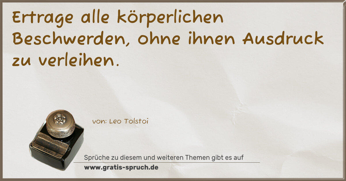Spruchbild: Ertrage alle körperlichen Beschwerden, ohne ihnen Ausdruck zu verleihen.