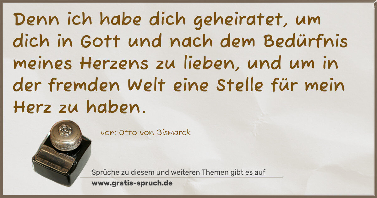 Spruchbild: Denn ich habe dich geheiratet, um dich in Gott und nach dem Bedürfnis meines Herzens zu l …