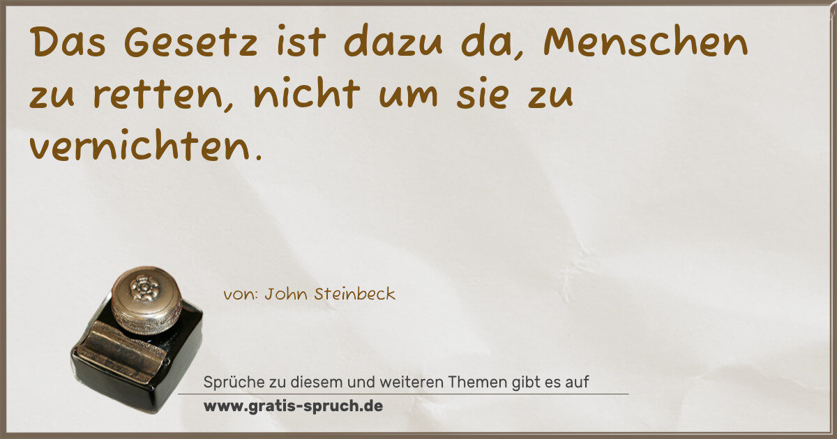 Spruchbild: Das Gesetz ist dazu da, Menschen zu retten, nicht um sie zu vernichten.