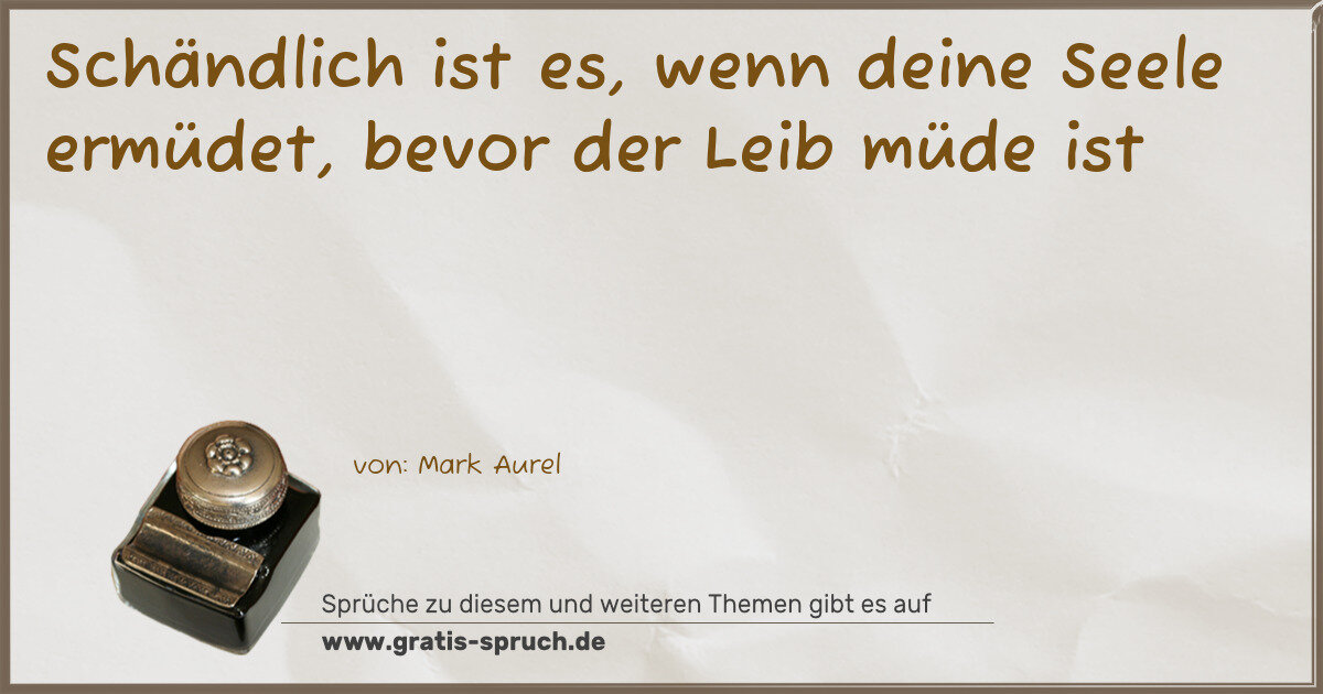 Spruchbild: Schändlich ist es, wenn deine Seele ermüdet, bevor der Leib müde ist