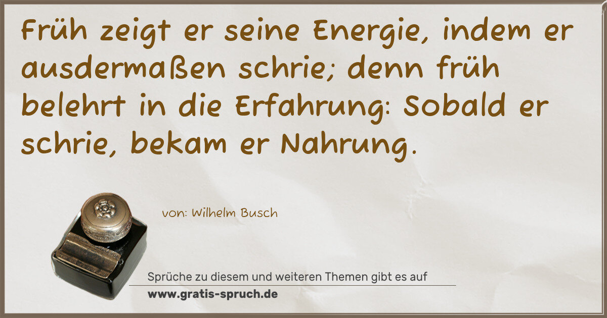 Spruchbild: Früh zeigt er seine Energie, indem er ausdermaßen schrie; denn früh belehrt in die Erfahru …