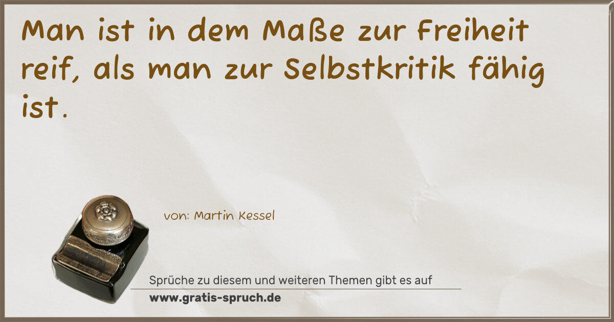 Spruchbild: Man ist in dem Maße zur Freiheit reif, als man zur Selbstkritik fähig ist.