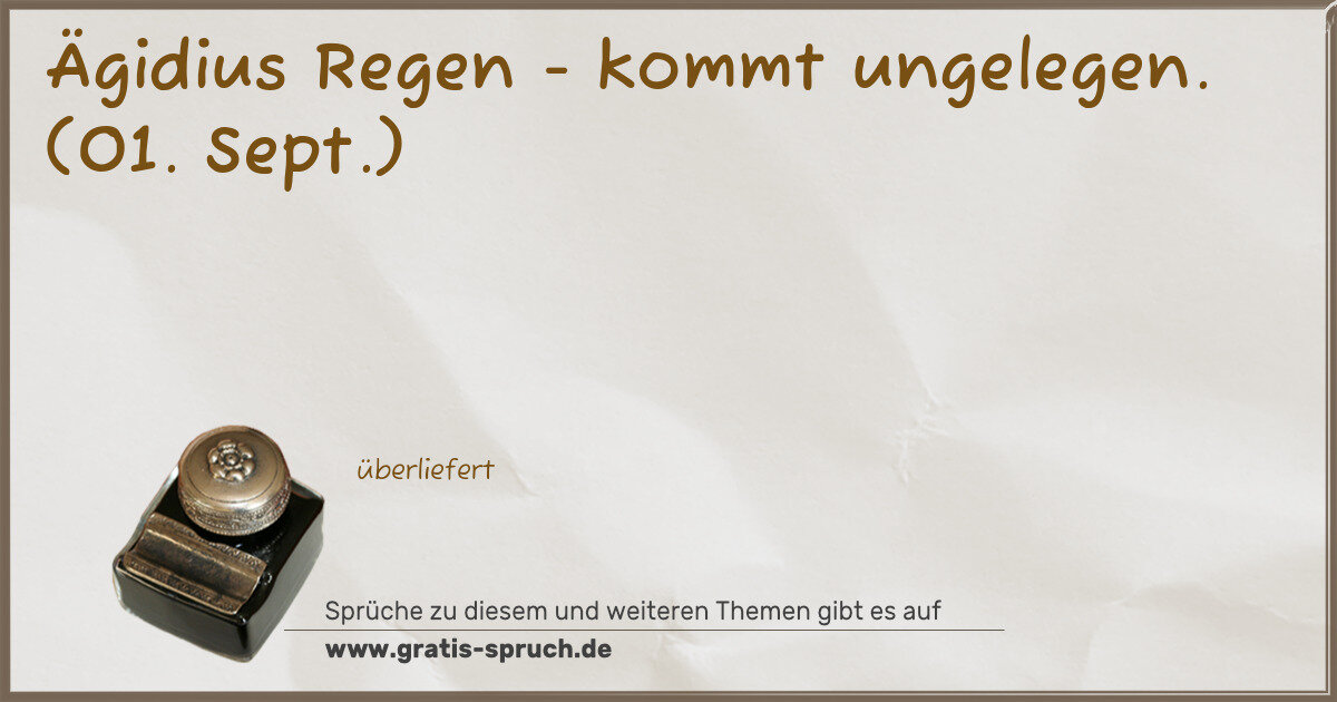Spruchbild: Ägidius Regen - kommt ungelegen. (01. Sept.)