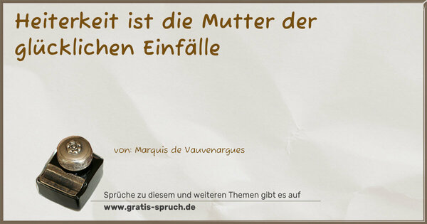 Spruch Visualisierung: Heiterkeit ist die Mutter der glücklichen Einfälle