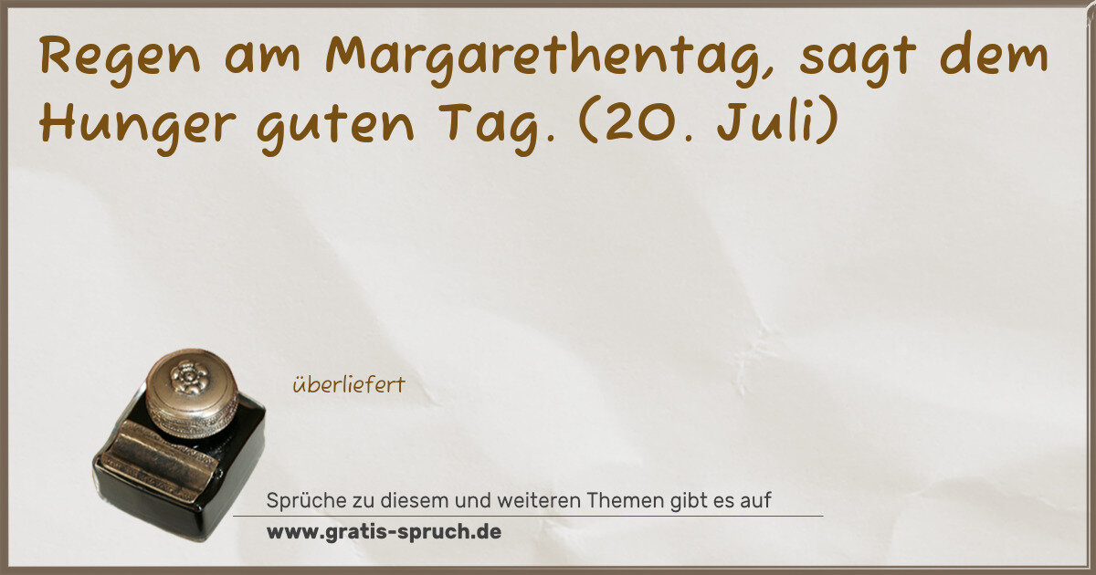 Spruchbild: Regen am Margarethentag, sagt dem Hunger guten Tag. (20. Juli)