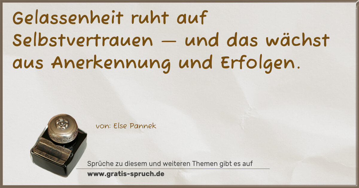 Spruchbild: Gelassenheit ruht auf Selbstvertrauen — und das wächst aus Anerkennung und Erfolgen.