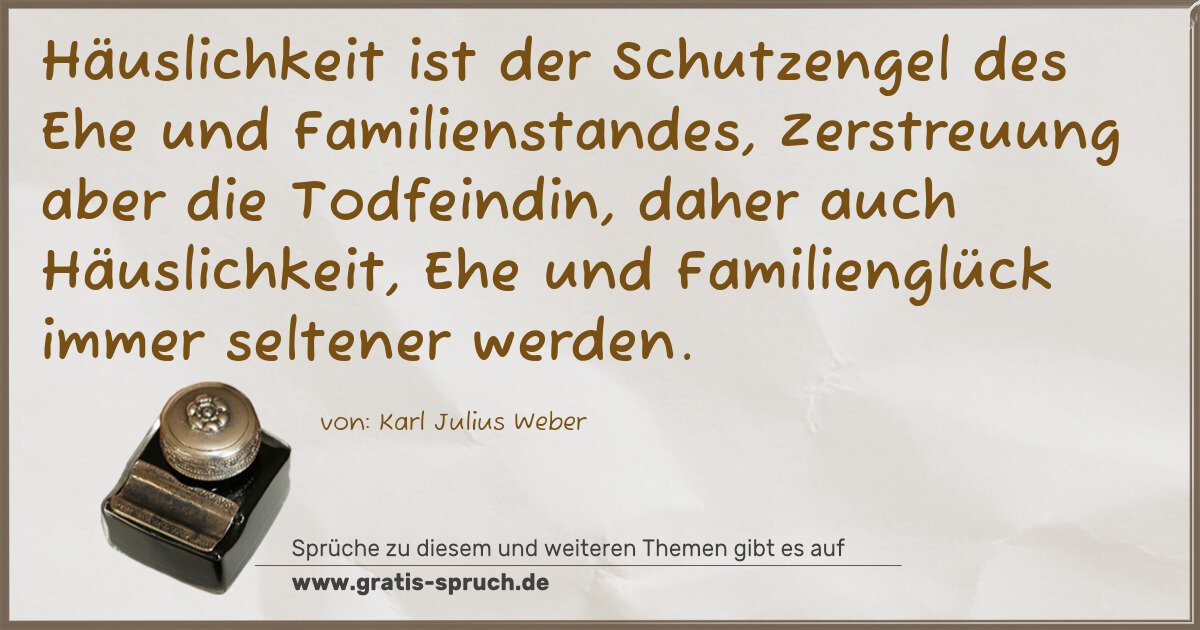 Spruchbild: Häuslichkeit ist der Schutzengel des Ehe und Familienstandes, Zerstreuung aber die Todfein …