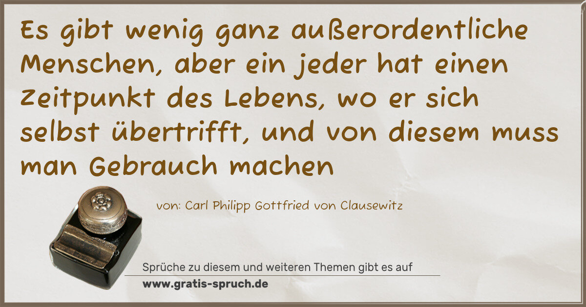 Spruchbild: Es gibt wenig ganz außerordentliche Menschen, aber ein jeder hat einen Zeitpunkt des Lebe …