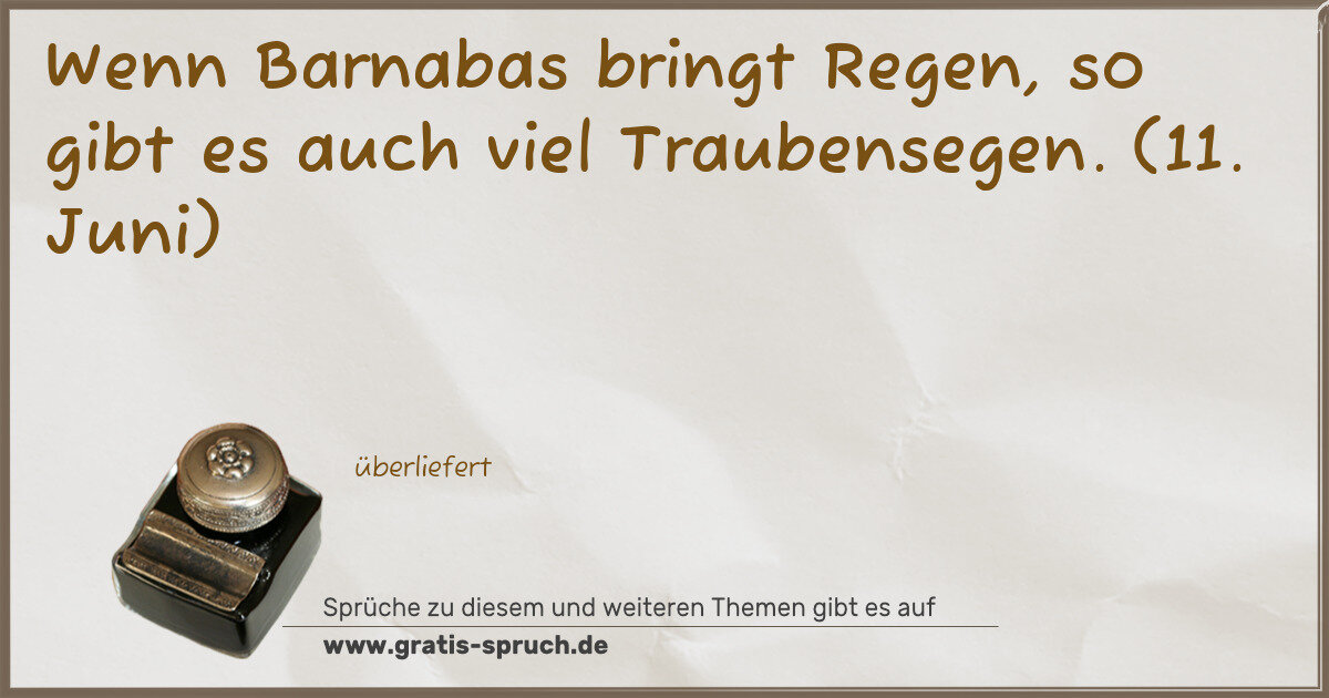 Spruchbild: Wenn Barnabas bringt Regen, so gibt es auch viel Traubensegen. (11. Juni)