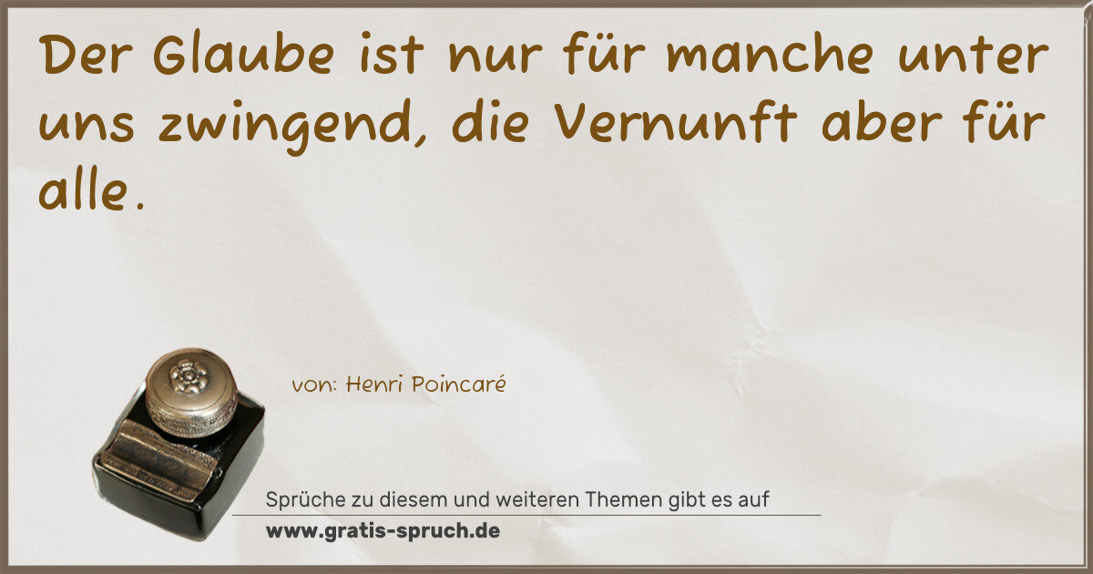 Spruchbild: Der Glaube ist nur für manche unter uns zwingend, die Vernunft aber für alle.