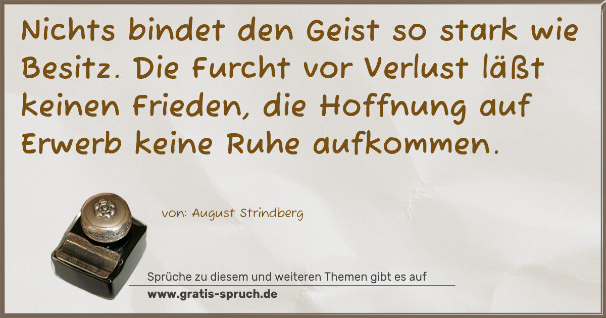 Spruchbild: Nichts bindet den Geist so stark wie Besitz. Die Furcht vor Verlust läßt keinen Frieden, d …