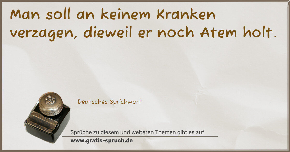 Spruchbild: Man soll an keinem Kranken verzagen, dieweil er noch Atem holt.