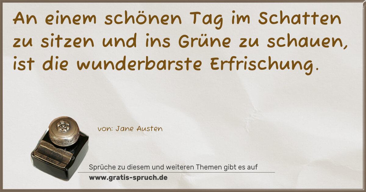 Spruchbild: An einem schönen Tag im Schatten zu sitzen und ins Grüne zu schauen, ist die wunderbarste …