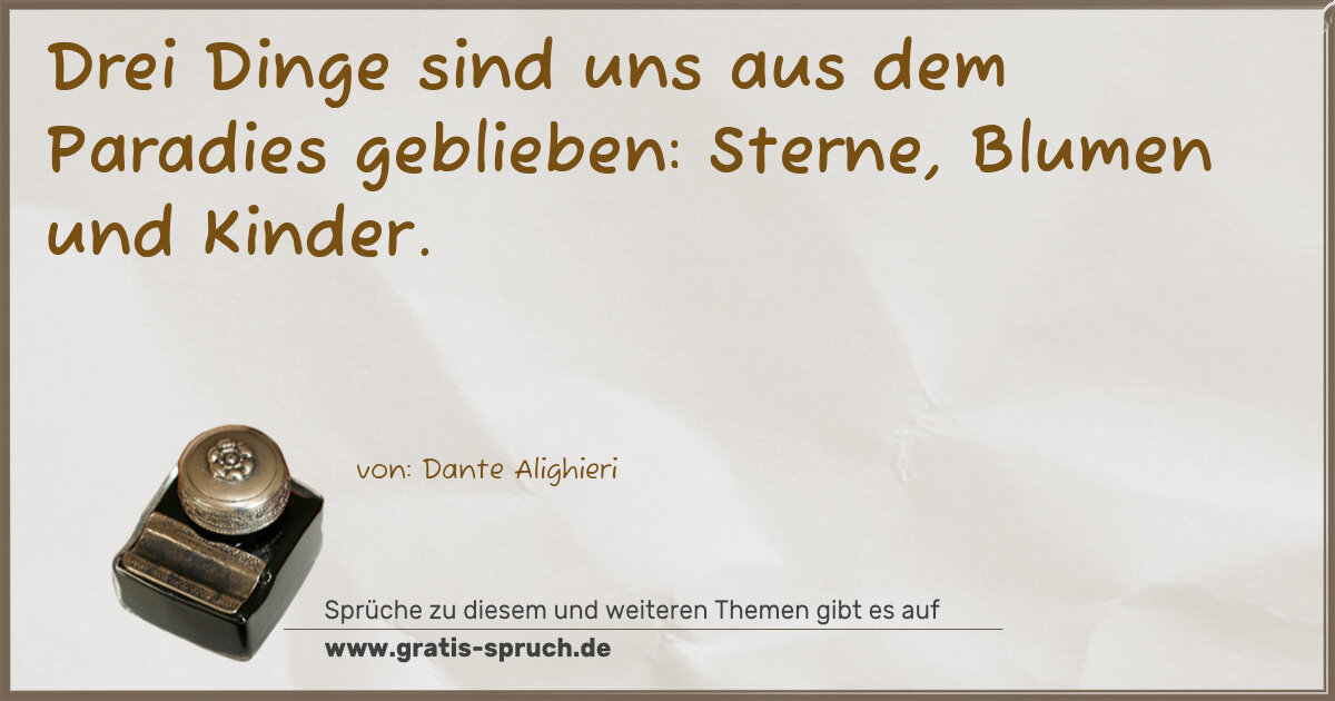 Spruchbild: Drei Dinge sind uns aus dem Paradies geblieben: Sterne, Blumen und Kinder.