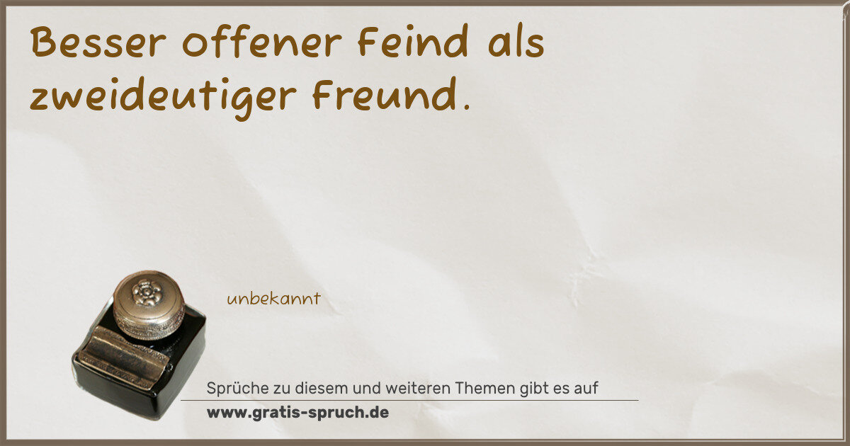 Spruchbild: Besser offener Feind als zweideutiger Freund.