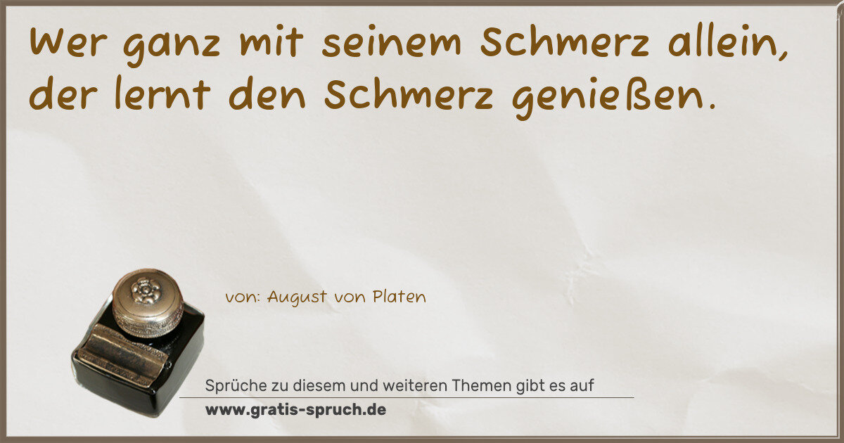 Spruchbild: Wer ganz mit seinem Schmerz allein, der lernt den Schmerz genießen.