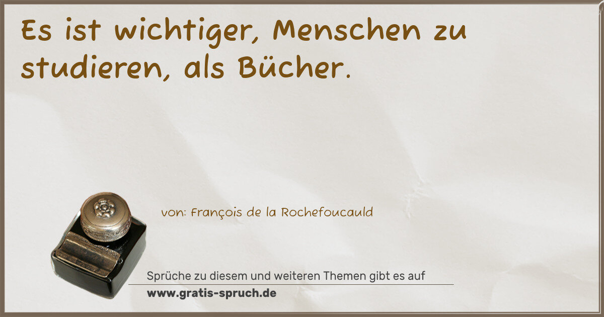 Spruchbild: Es ist wichtiger, Menschen zu studieren, als Bücher.