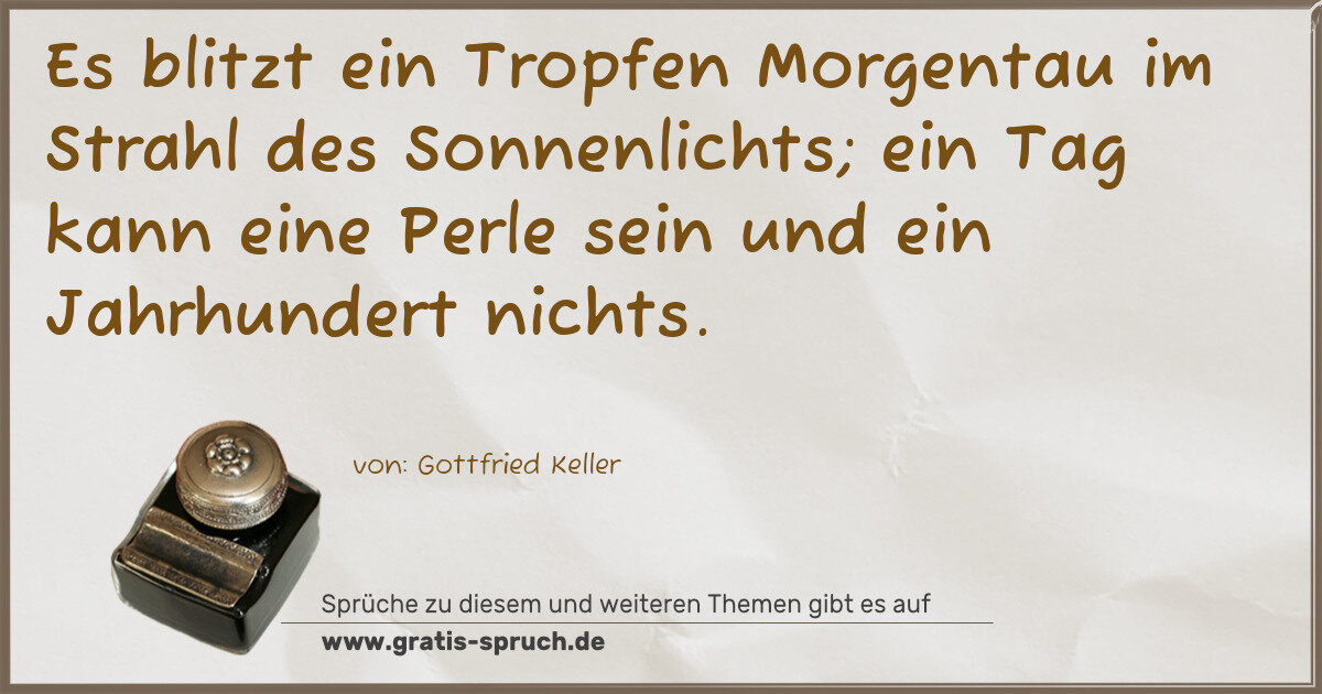 Spruchbild: Es blitzt ein Tropfen Morgentau im Strahl des Sonnenlichts; ein Tag kann eine Perle sein u …