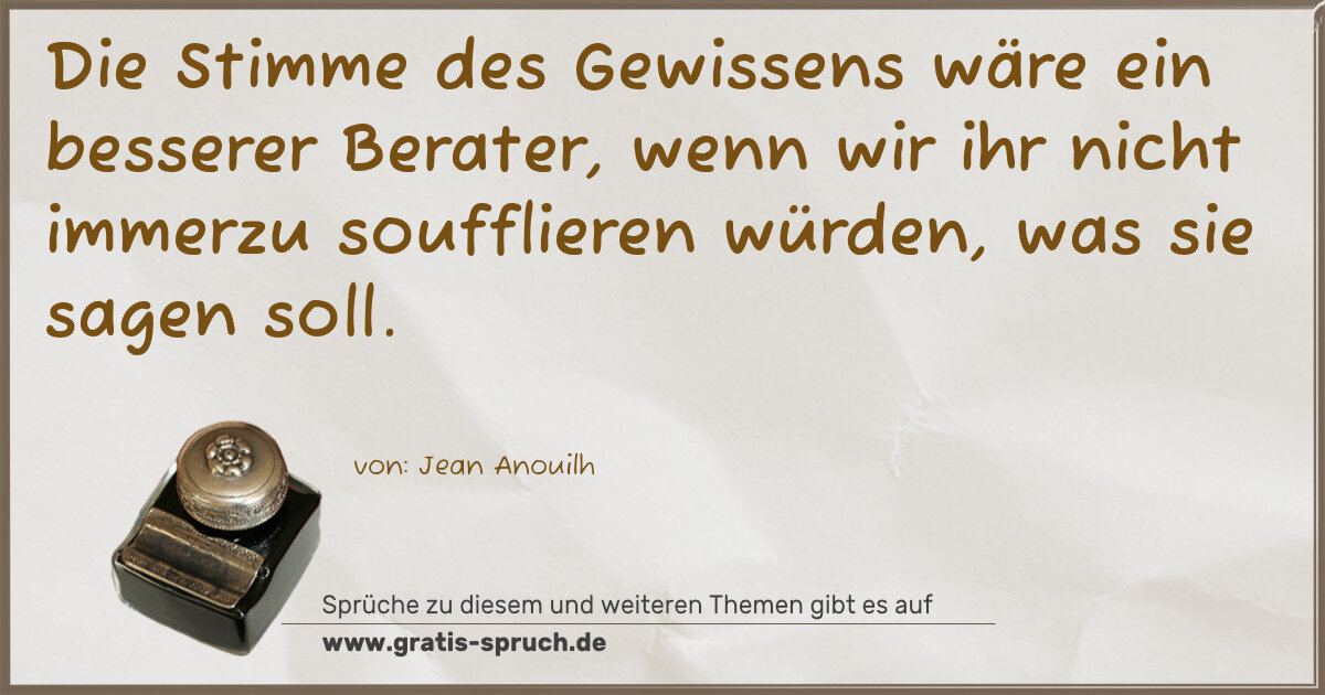 Spruchbild: Die Stimme des Gewissens wäre ein besserer Berater, wenn wir ihr nicht immerzu soufflieren …