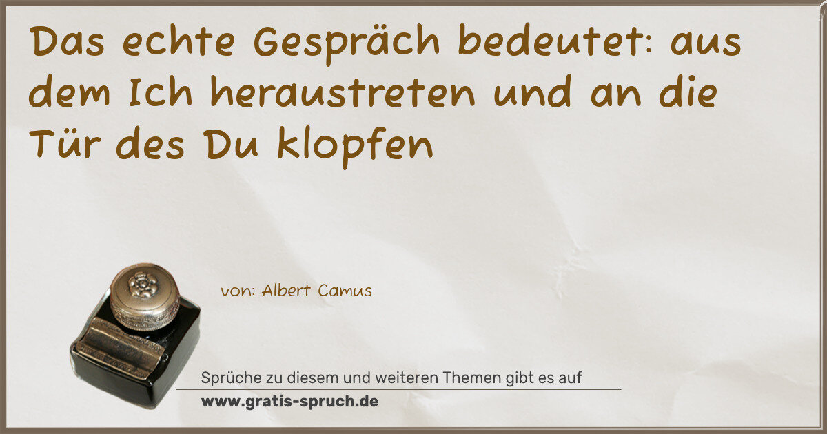Spruchbild: Das echte Gespräch bedeutet: aus dem Ich heraustreten und an die Tür des Du klopfen