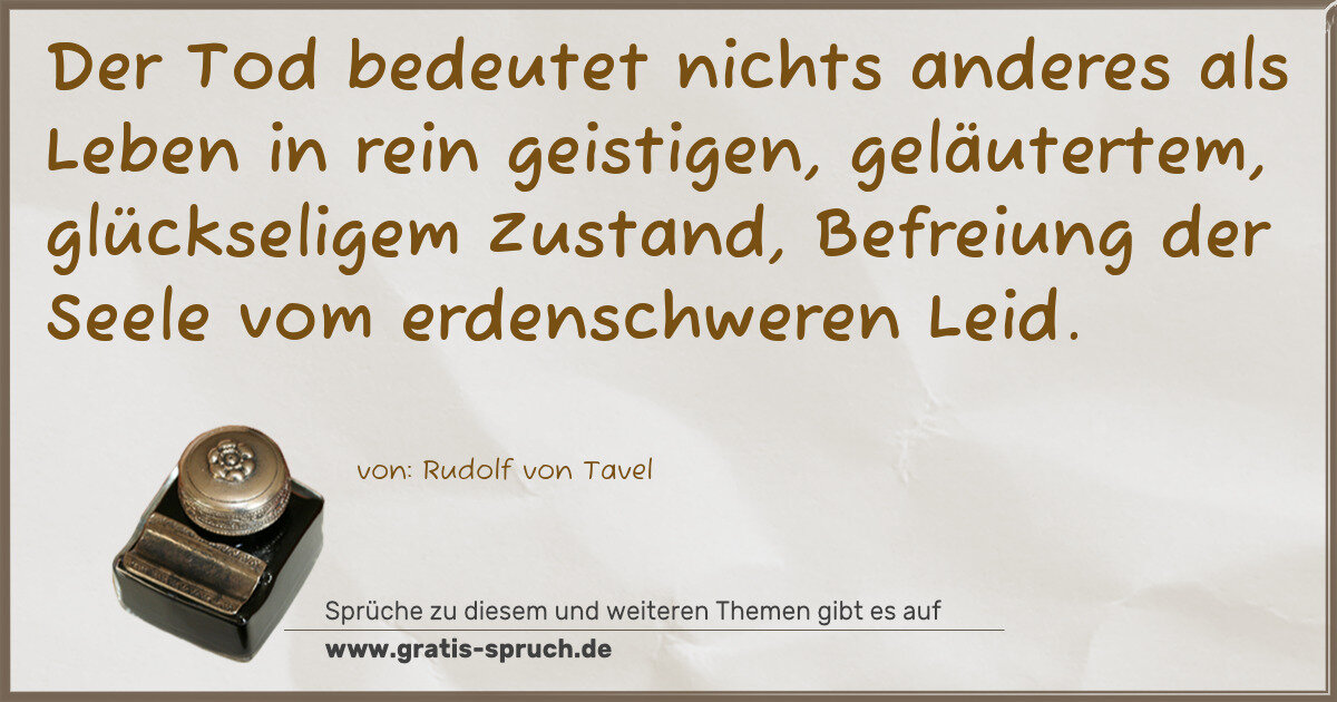 Spruchbild: Der Tod bedeutet nichts anderes als Leben in rein geistigen, geläutertem, glückseligem Zus …