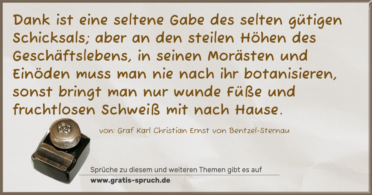 Spruchbild: Dank ist eine seltene Gabe des selten gütigen Schicksals; aber an den steilen Höhen des Ge …
