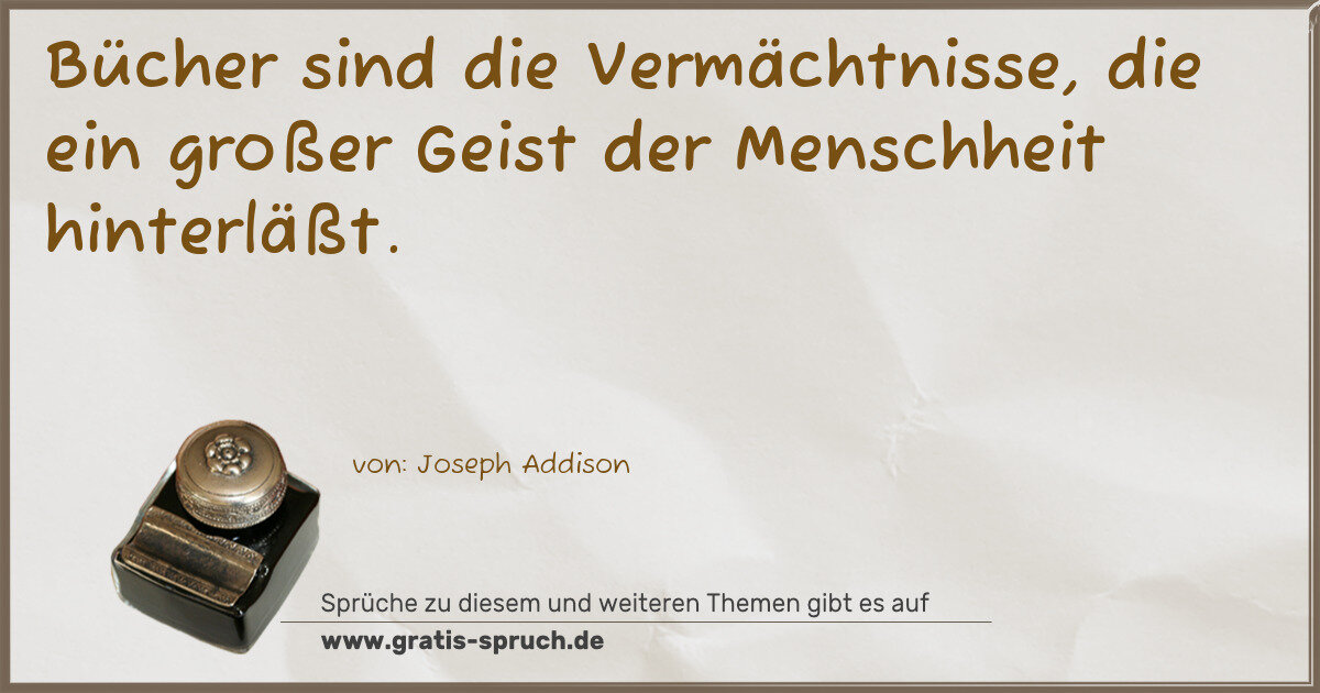 Spruchbild: Bücher sind die Vermächtnisse, die ein großer Geist der Menschheit hinterläßt.