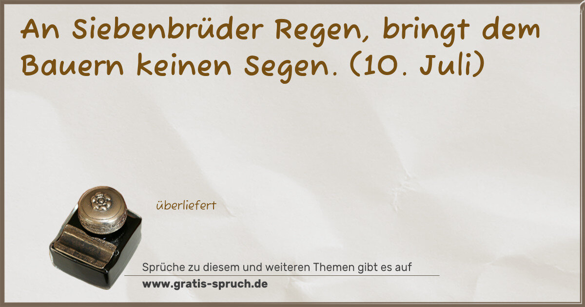 Spruchbild: An Siebenbrüder Regen, bringt dem Bauern keinen Segen. (10. Juli)