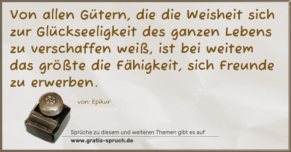 Spruchbild: Von allen Gütern, die die Weisheit sich zur Glückseeligkeit des ganzen Lebens zu verschaff …