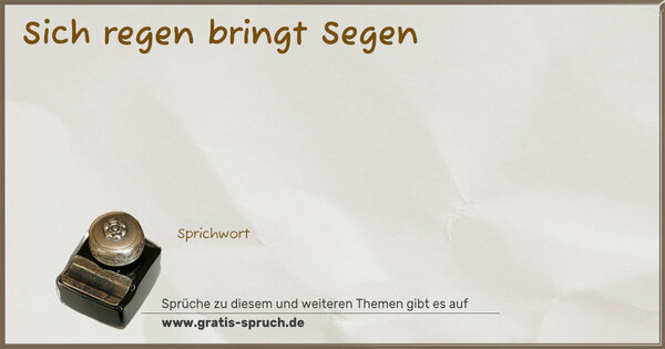 Spruch Visualisierung: Sich regen bringt Segen