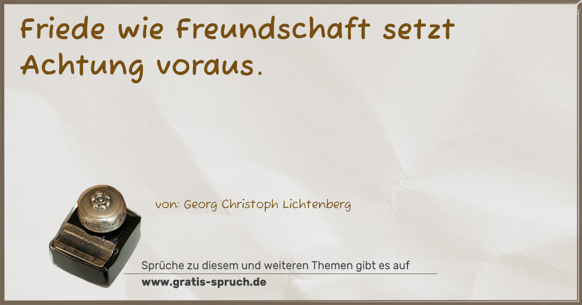 Spruchbild: Friede wie Freundschaft setzt Achtung voraus.