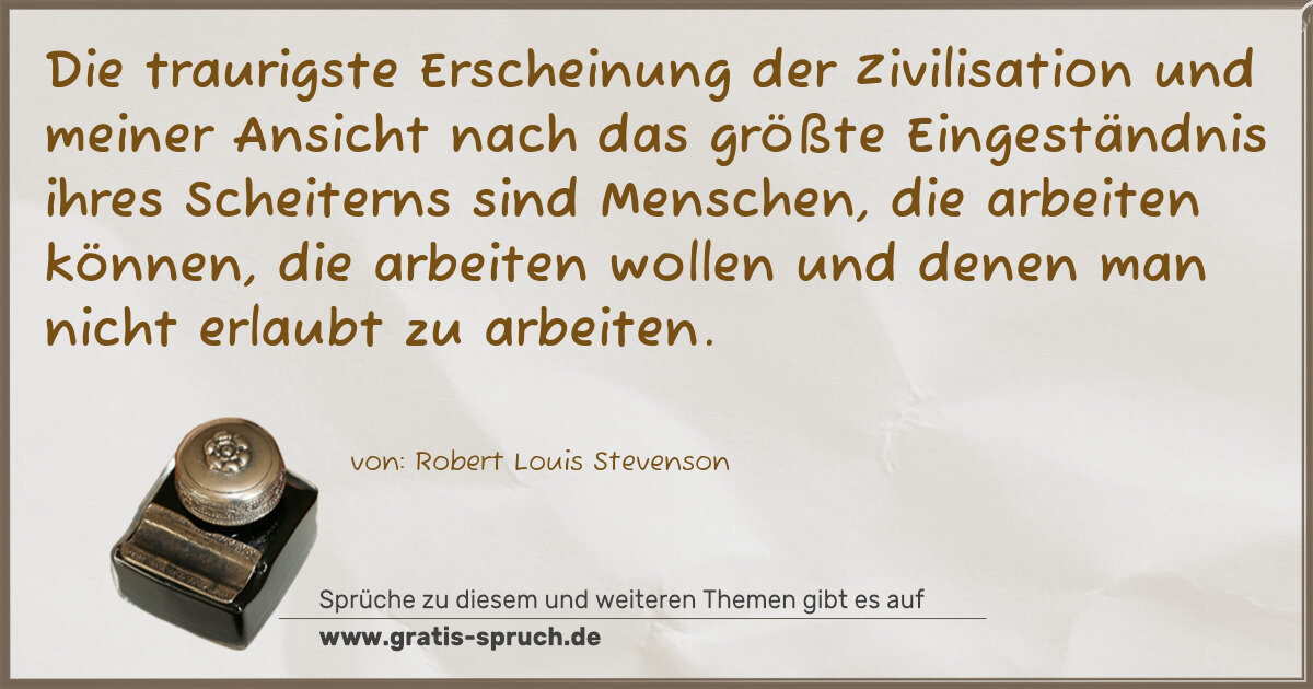 Spruchbild: Die traurigste Erscheinung der Zivilisation und meiner Ansicht nach das größte Eingeständn …