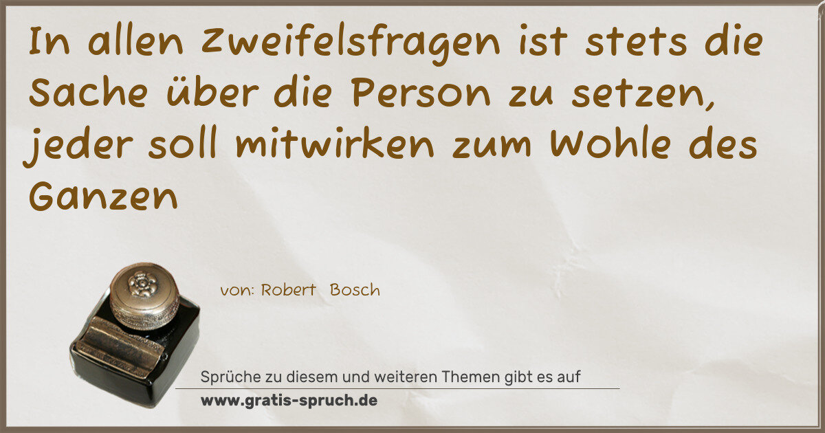 Spruchbild: In allen Zweifelsfragen ist stets die Sache über die Person zu setzen, jeder soll mitwirke …
