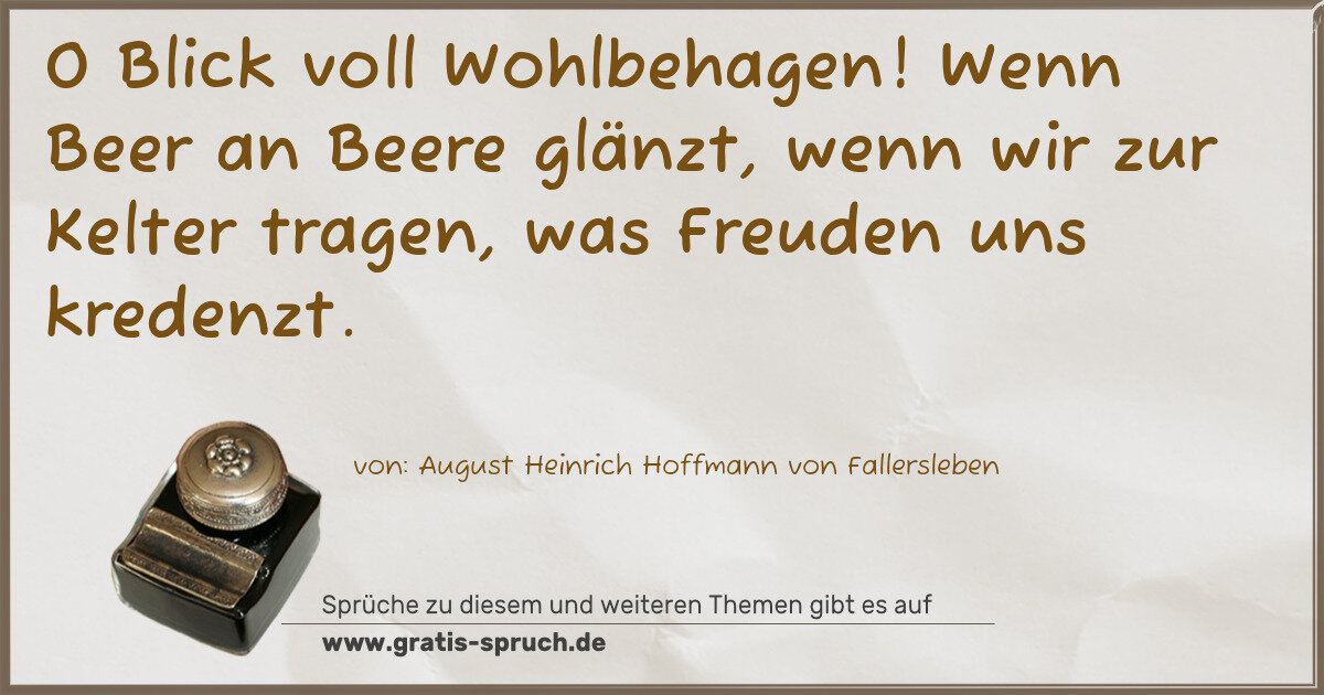 Spruchbild: O Blick voll Wohlbehagen! Wenn Beer an Beere glänzt, wenn wir zur Kelter tragen, was Freu …