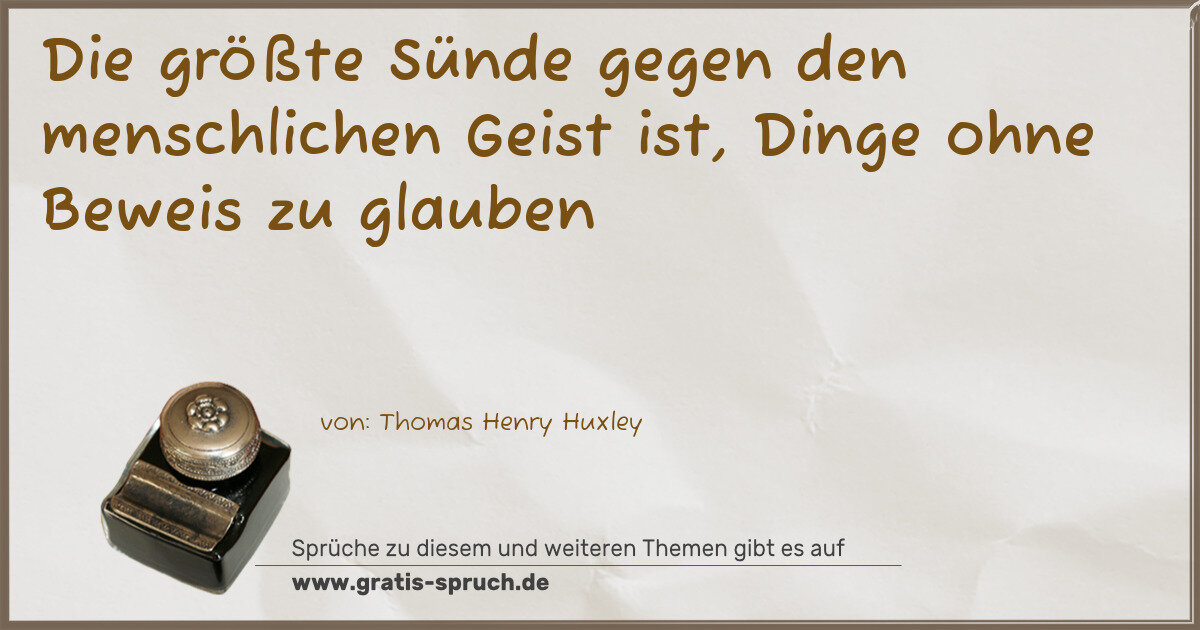 Spruchbild: Die größte Sünde gegen den menschlichen Geist ist, Dinge ohne Beweis zu glauben