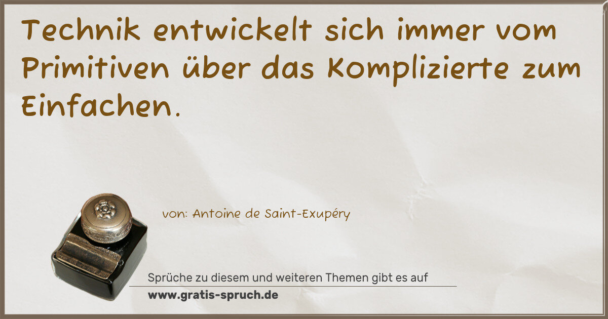 Spruchbild: Technik entwickelt sich immer vom Primitiven über das Komplizierte zum Einfachen.