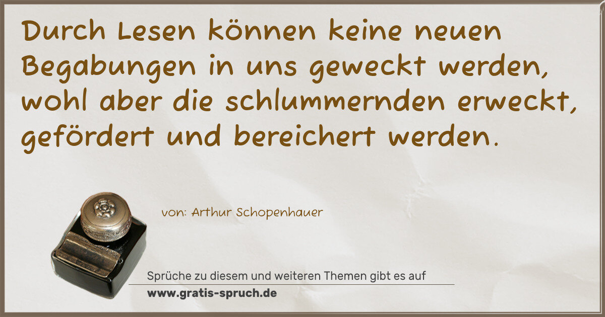 Spruchbild: Durch Lesen können keine neuen Begabungen in uns geweckt werden, wohl aber die schlummernd …