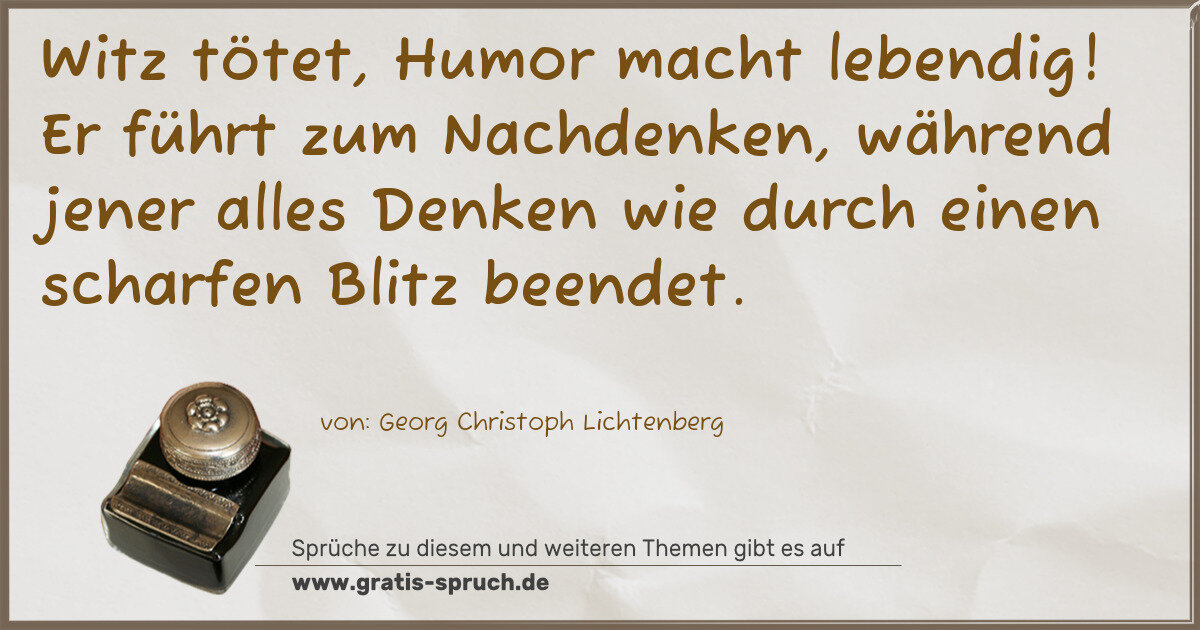 Spruchbild: Witz tötet, Humor macht lebendig! Er führt zum Nachdenken, während jener alles Denken wie …