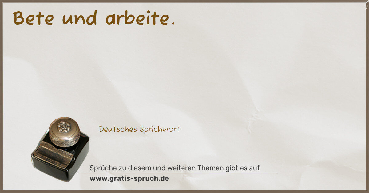 Spruchbild: Bete und arbeite.