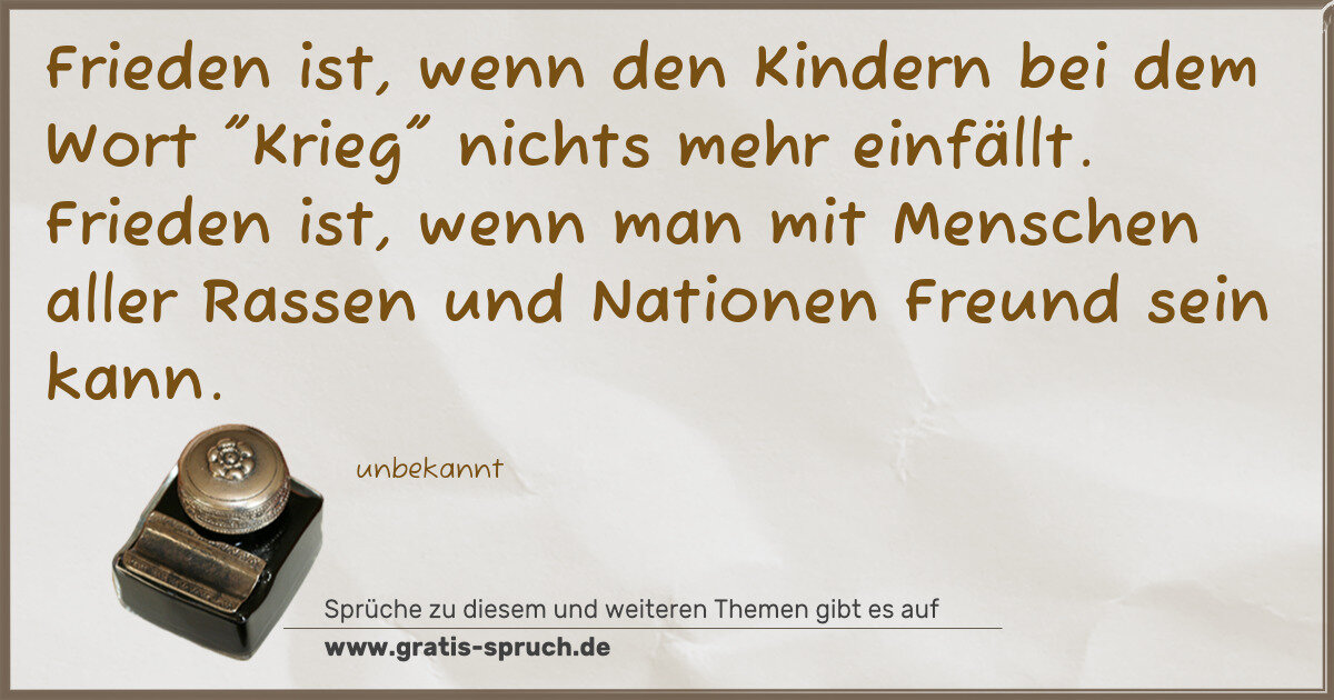 Spruchbild: Frieden ist, wenn den Kindern bei dem Wort "Krieg" nichts mehr einfällt. Frieden ist, wenn …