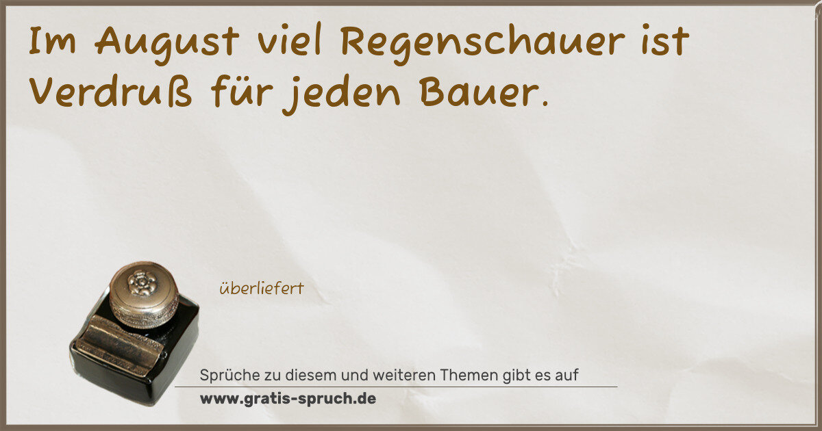 Spruchbild: Im August viel Regenschauer ist Verdruß für jeden Bauer.