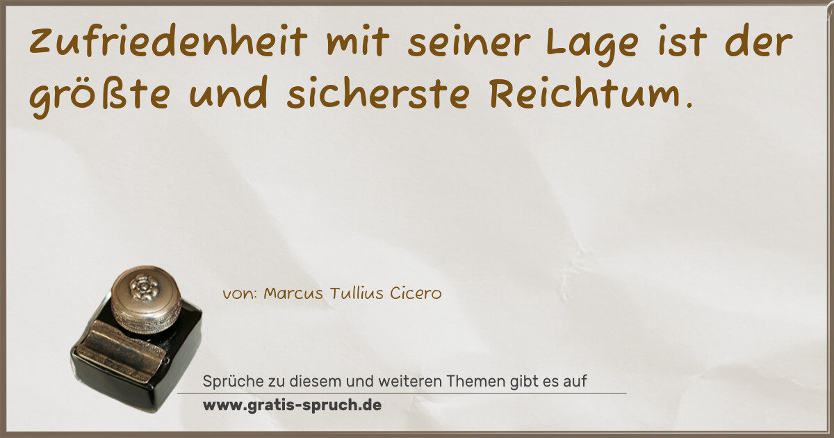 Spruchbild: Zufriedenheit mit seiner Lage ist der größte und sicherste Reichtum.