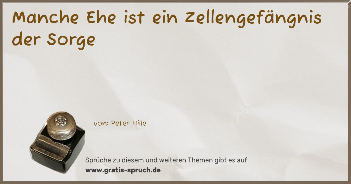 Spruchbild: Manche Ehe ist ein Zellengefängnis der Sorge