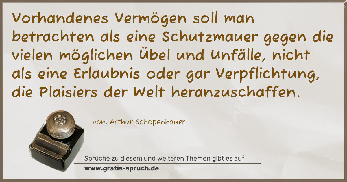 Spruchbild: Vorhandenes Vermögen soll man betrachten als eine Schutzmauer gegen die vielen möglichen Ü …
