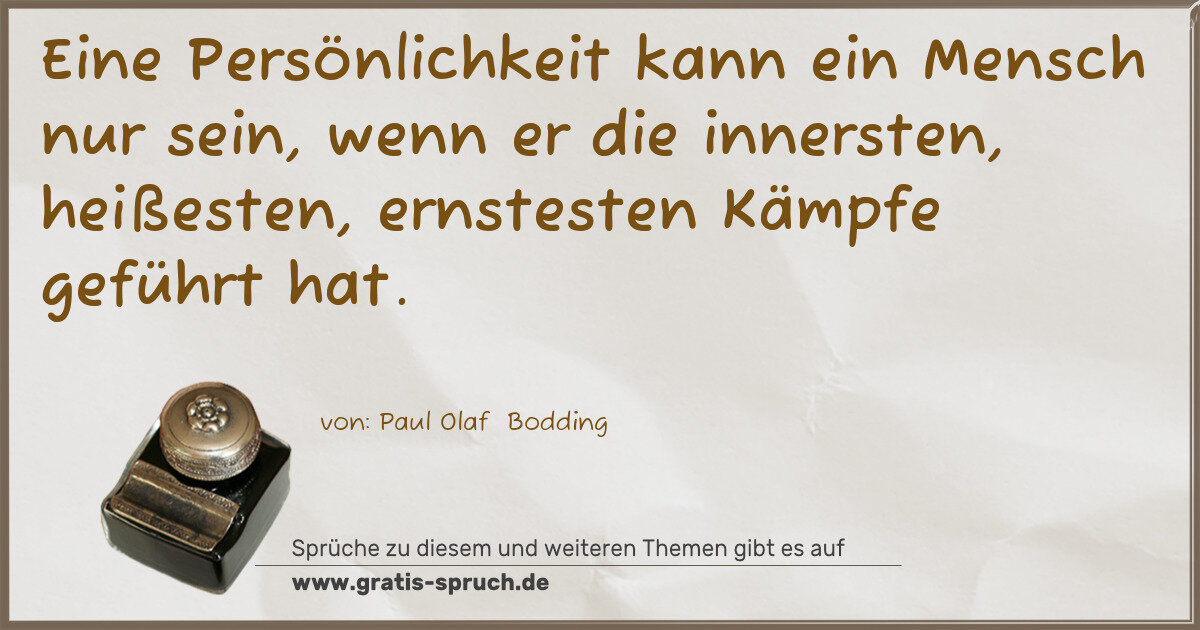 Spruchbild: Eine Persönlichkeit kann ein Mensch nur sein, wenn er die innersten, heißesten, ernsteste …